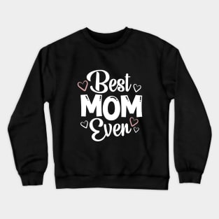 Best Mom Ever - Gift For Mom Crewneck Sweatshirt